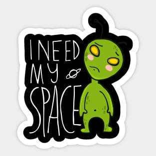 I need my space - alien Sticker